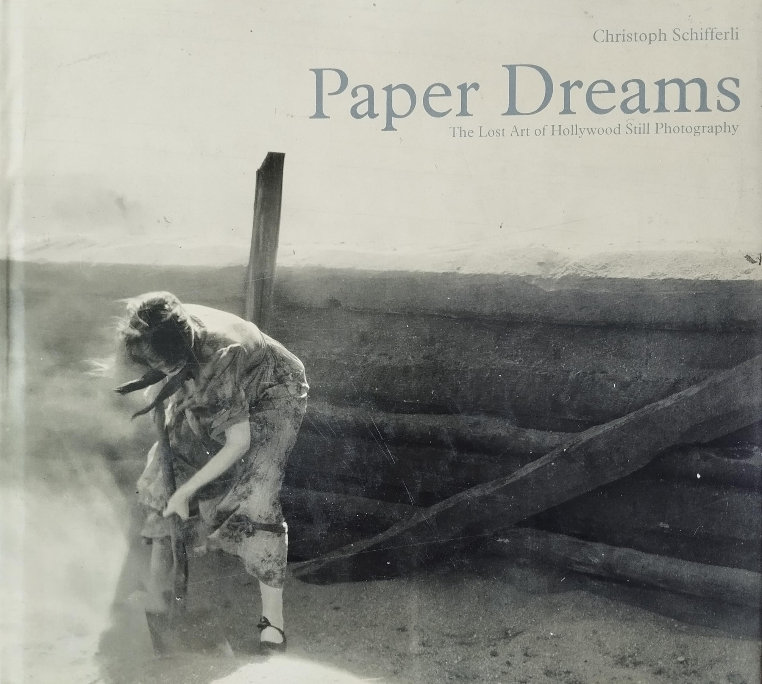 Paper Dreams The Lost Art of Hollywood Still Photography /anglais book