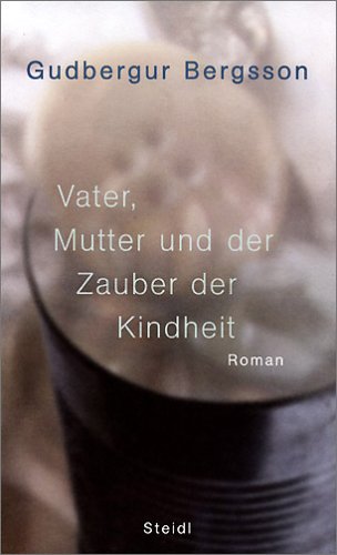 Vater, Mutter und der Zauber der Kindheit: Roman Contemporary literature