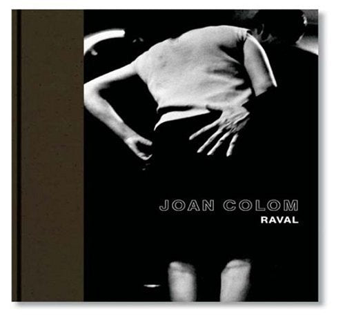 Raval: Katalog zur Ausstellung in der Fondation Henri Cartier-Bresson, Paris, 2006 und im Museum Folkwang Essen, 2006 Film, Art & Culture