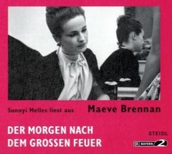 Sunnyi Melles liest Maeve Brennan: Der Morgen nach dem großen Feuer Contemporary literature
