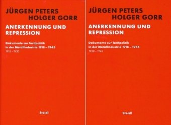 Anerkennung oder Repression? - Dokumente zur Geschichte der Tarifpolitik in der Metallverarbeitung 1918 bis 1945: Die Tarifpolitik der IG Metall und ihrer Vorgängerorganisationen. Band 2 German history