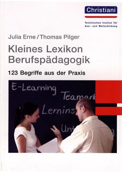 Kleines Lexikon Berufspädagogik: 123 Begriffe aus der Praxis Business, Finance & Career