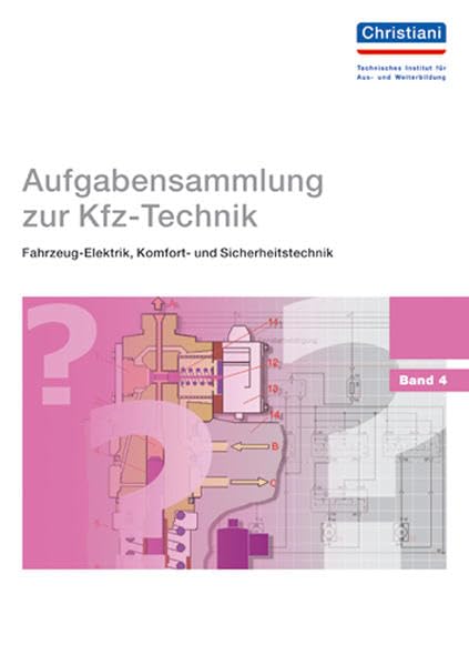 Aufgabensammlung zur Kfz-Technik - Band 4: Fahrzeugelektrik, Komfort- und Sicherheitstechnik Business, Finance & Career