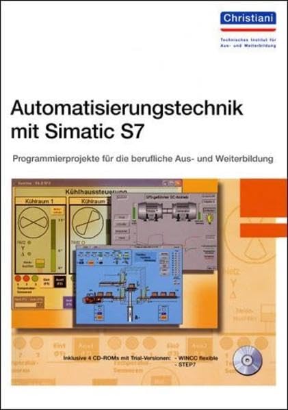 Automatisierungstechnik mit Simatic S7: Programmierprojekte für die berufliche Aus- und Weiterbildung Business, Finance & Career