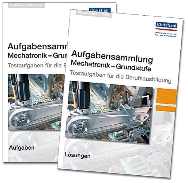 Aufgabensammlung Mechatronik Grundstufe: Paket: Aufgaben und Lösungen Business, Finance & Career