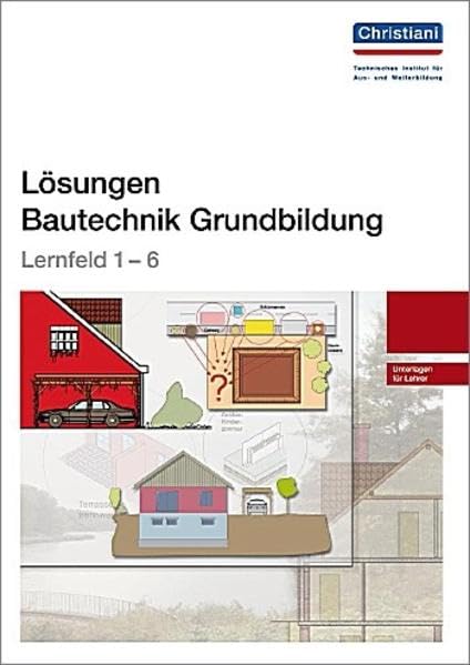Lösungen Bautechnik Grundbildung: Lernfeld 1-6 Business, Finance & Career