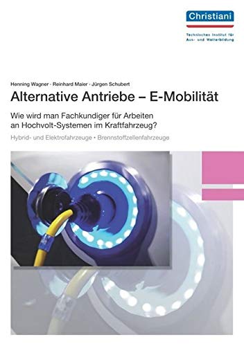 Alternative Antriebe - E-Mobilität: Wie wird man Fachkundiger für Arbeiten an Hochvolt-Systemen im Kraftfahrzeug? Hybrid- und Elektrofahrzeuge - Brennstoffzellenfahrzeuge book