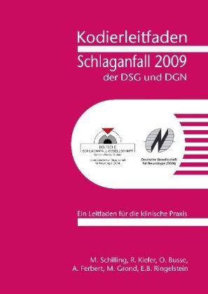 Kodierleitfaden Schlaganfall der DSG und DGN 2009: Ein Leitfaden für die klinische Praxis: Ein Leitfaden für die klinische Praxis. Hrsg.: Deutsche ... Deutsche Gesellschaft für Neurologie (DGN) Medicine