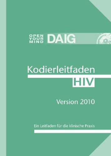 Kodierleitfaden HIV 2010: Ein Leitfaden für die klinische Praxis Medicine