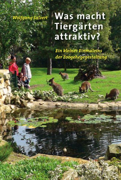 Was macht Tiergärten attraktiv?: Ein kleines Einmaleins der Zoogehegegestaltung Natural Sciences