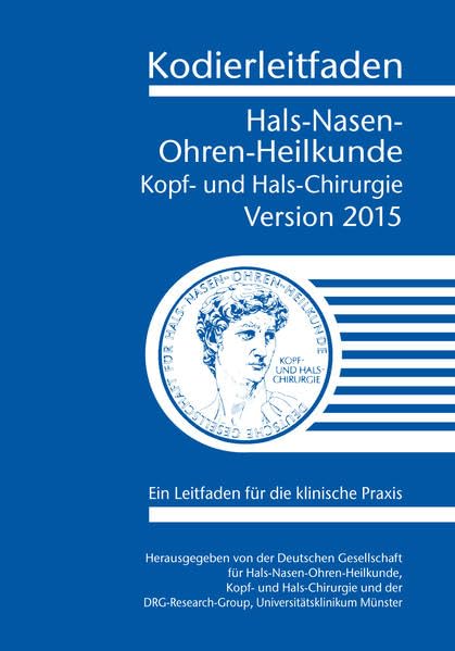 Kodierleitfaden Hals-, Nasen-, Ohrenheilkunde, Kopf- und Halschirurgie Version 2015: Ein Leitfaden für die klinische Praxis Medicine