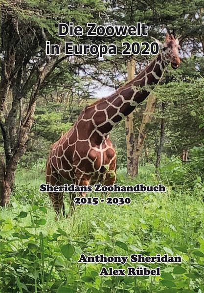 Die Zoowelt in Europa 2020: Sheridans Zoohandbuch 2015 -2030 Leisure, Home & Garden
