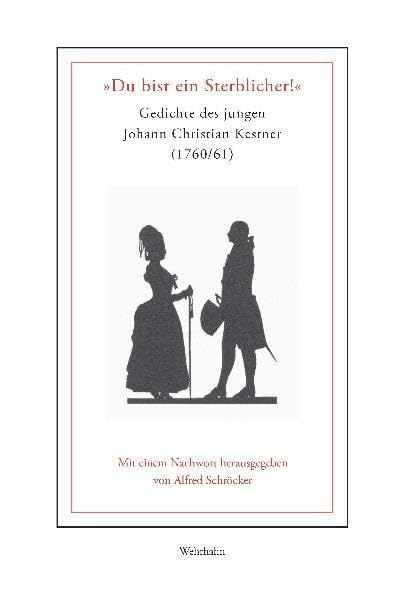 "Du bist ein Sterblicher!": Gedichte des jungen Johann Christian Kestner (1760/61) (Quellen zur Geschichte der Stadt Hannover) Poetry