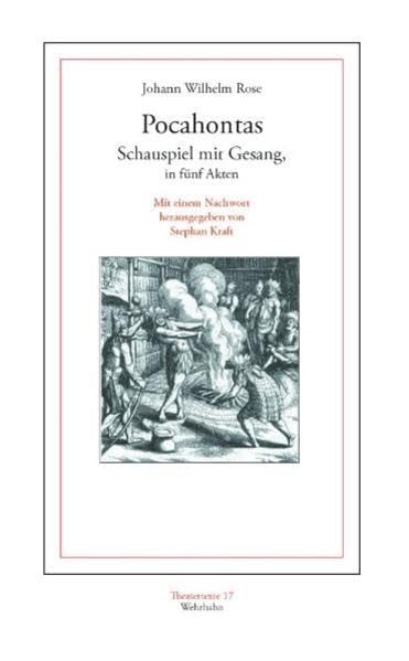 Pocahontas: Schauspiel mit Gesang, in fünf Akten (Theatertexte) Drama