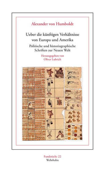 'Ueber die künftigen Verhältnisse von Europa und Amerika': Politische und historiographische Schriften zur Neuen Welt (Fundstücke) Politics & History