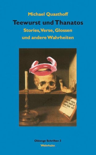 Teewurst und Thanatos: Stories, Verse, Glossen und andere Wahrheiten (Oblonge Schriften) Contemporary literature