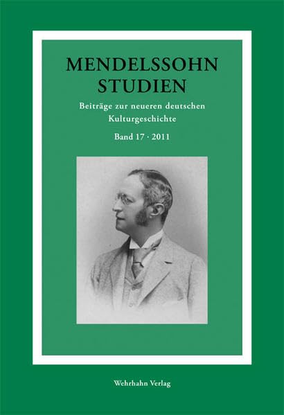 Mendelssohn-Studien 17: Beiträge zur neueren deutschen Kulturgeschichte (Mendelssohn-Studien: Beiträge zur neueren deutschen Kulturgeschichte) Politics & History