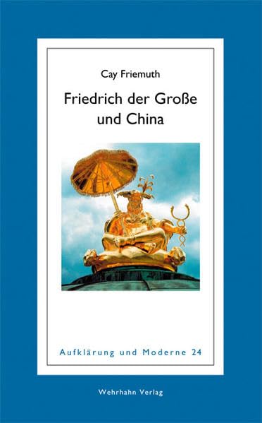 Friedrich der Große und China (Aufklärung und Moderne) Politics & History