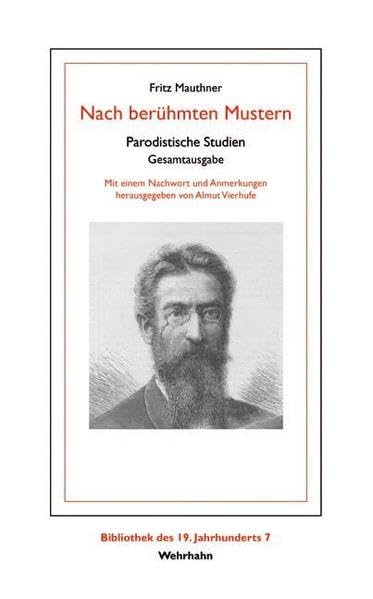 Nach berühmten Mustern: Parodistische Studien. Gesamtausgabe (Bibliothek des 19. Jahrhunderts) Classics