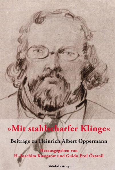 'Mit stahlscharfer Klinge': Beiträge zu Heinrich Albert Oppermann Politics & History