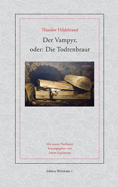 Der Vampyr, oder: Die Todtenbraut: Ein Roman nach neugriechischen Volkssagen (Edition Wehrhahn) Classics