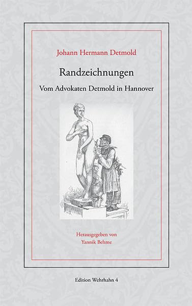 Randzeichnungen: Vom Advokaten Detmold in Hannover (Edition Wehrhahn) Classics