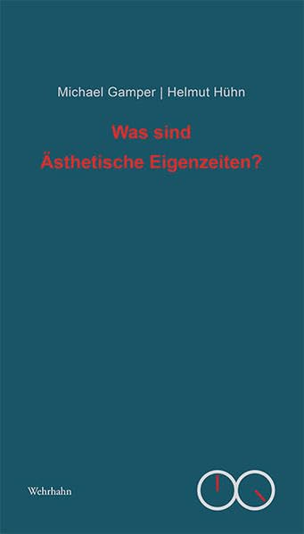 Was sind Ästhetische Eigenzeiten? (Ästhetische Eigenzeiten. Kleine Reihe) Contemporary literature