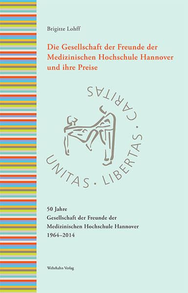 Die Gesellschaft der Freunde der Medizinischen Hochschule Hannover und ihre Preise: 50 Jahre Gesellschaft der Freunde der Medizinischen Hochschule Hannover 1964–2014 Medicine