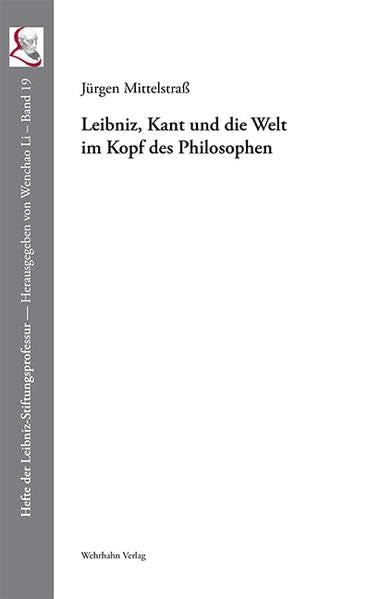 Leibniz, Kant und die Welt im Kopf des Philosophen (Hefte der Leibniz-Stiftungsprofessur) Philosophy