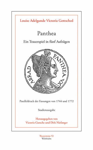 Panthea: Ein Trauerspiel in fünf Aufzügen. Paralleldruck der Fassungen von 1744 und 1772. Studienausgabe (Theatertexte) Books