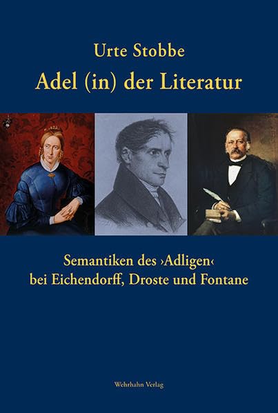 Adel (in) der Literatur: Semantiken des ›Adligen‹ bei Eichendorff, Droste und Fontane Books