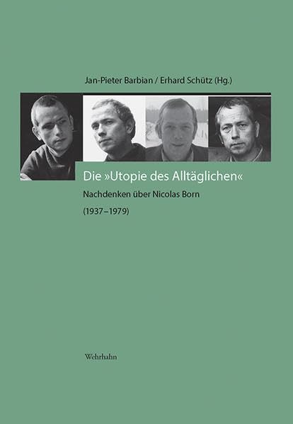 Die »Utopie des Alltäglichen«: Nachdenken über Nicolas Born (1937–1979) Books