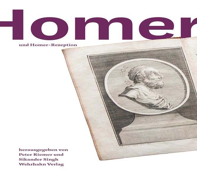 Homer und Homer-Rezeption (Schriften des Literaturarchivs Saar-Lor-Lux-Elsass der Saarländischen Universitäts- und Landesbibliothek) Books