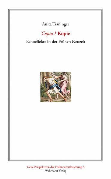 Copia / Kopie: Echoeffekte in der Frühen Neuzeit (Neue Perspektiven der Frühneuzeitforschung) Books