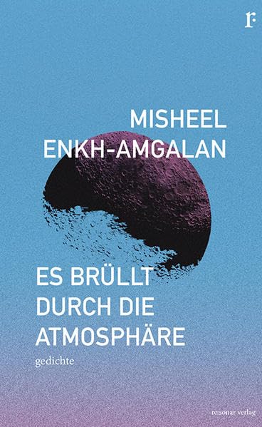 Es brüllt durch die Atmosphäre: Gedichte Poetry