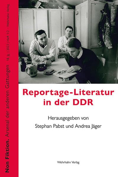 Reportage-Literatur in der DDR: Non Fiktion. Arsenal der anderen Gattungen Politics & History