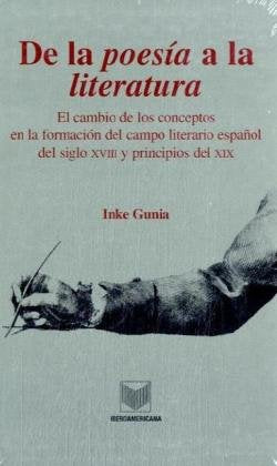 De la poesía a la litertura: El cambio de los conceptos en la formación del campo literario español del siglo XVIII y principios del XIX (La cuestión palpitante. / Los siglos XVIII y XIX en España) Contemporary literature Books