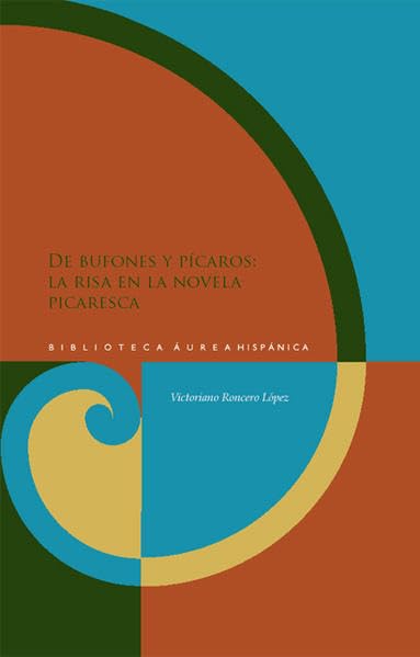 De bufones y picaros: La risa en la novela picaresca (Biblioteca Aurea Hispánica) Contemporary literature