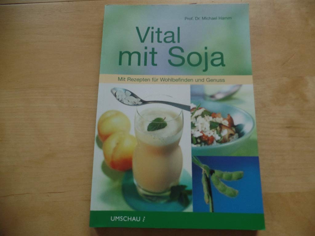 Vital mit Soja: Mit Rezepten für Wohlbefinden und Genuss Health, Nutrition & Fitness