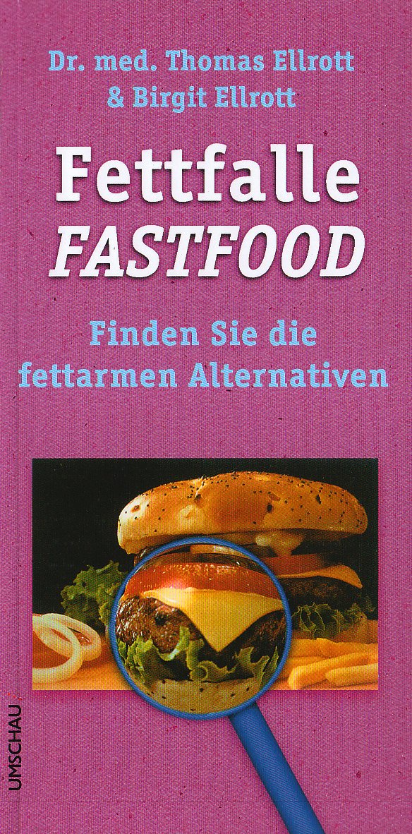 Fettfalle Fastfood: Finden Sie die fettarmen Alternativen: Finden Sie die fettarmen Alternativen. Vorw. v. Volker Pudel Health, Nutrition & Fitness