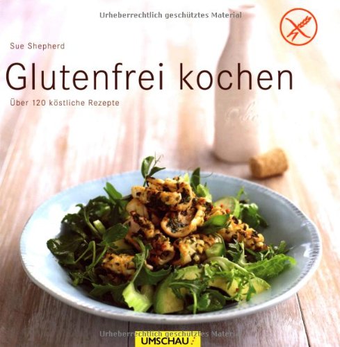 Glutenfrei kochen: Über 120 köstliche Rezepte Leisure, Home & Garden