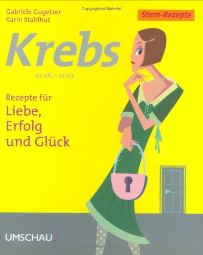 Krebs: Rezepte für Liebe, Erfolg und Glück: 22.06. - 22.07. Partnership & Love