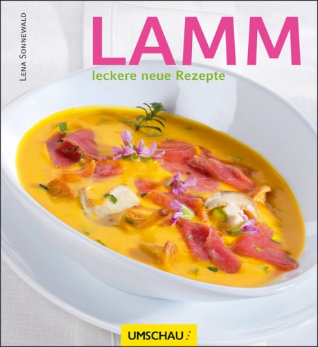 Lamm: Leckere neue Rezepte Cooking & Enjoying