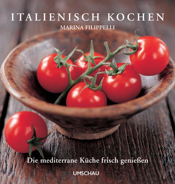 Italienisch kochen: Die mediterrane Küche frisch genießen Leisure, Home & Garden