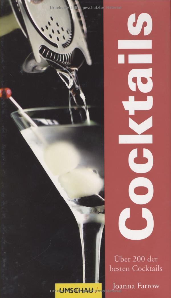 Cocktails: Über 200 der besten Cocktails Leisure, Home & Garden