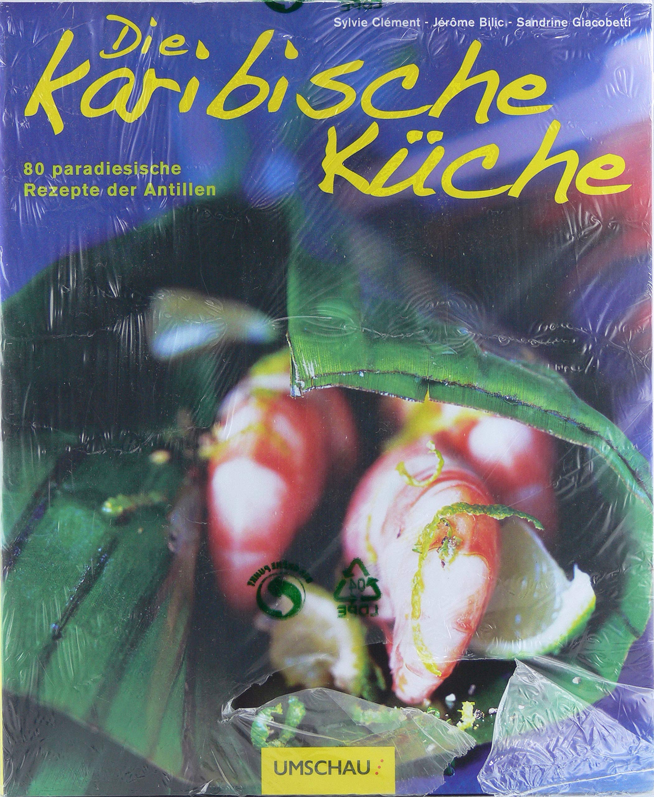 Die karibische Küche: 80 paradiesische Rezepte der Antillen Cooking & Enjoying