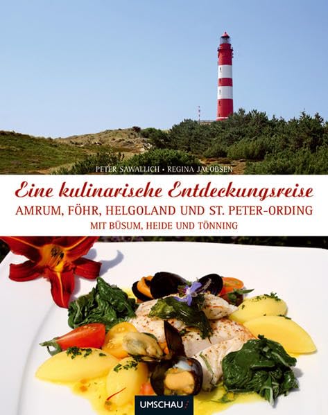 Eine kulinarische Entdeckungsreise Amrum, Föhr: ... Helgoland und St. Peter-Ording mit Büsum, Heide und Tönning Leisure, Home & Garden