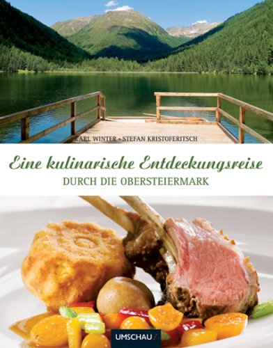 Eine kulinarische Entdeckungsreise durch die Obersteiermark Travel Guides