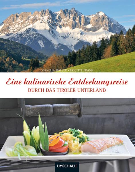 Eine kulinarische Entdeckungsreise durch das Tiroler Unterland Leisure, Home & Garden
