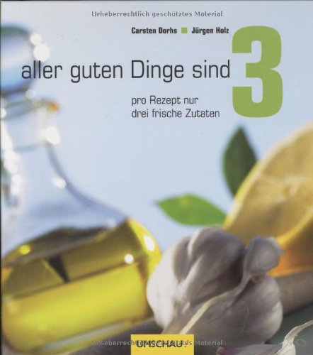 Aller guten Dinge sind 3: Pro Rezept nur drei frische Zutaten Leisure, Home & Garden